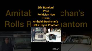 5th Standard Pass Politician Now Owns Amitabh Bachchan’s Rolls Royce Phantom#yt #amitabhbachchan