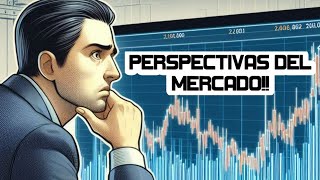 Perspectivas del Mercado!!!