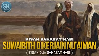 Ketika SUWAIBITH Dikerjain NU'AIMAN⁉️Kisah DUA SAHABAT NABI‼️