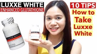 HOW TO TAKE LUXXE WHITE ENHANCED GLUTATHIONE? 10 TIPS