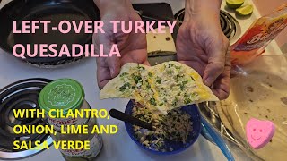 How to Make Fresh Turkey Quesadillas