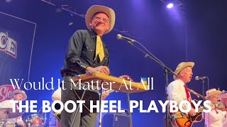 The Boot Heel Playboys - 'Would It Matter At All'