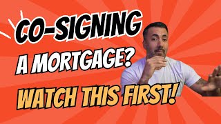 Don't Co-sign a Mortgage Without Knowing THIS!