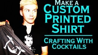 Make a Custom Printed Shirt at HOME! Crafting With Cocktails (2.14)