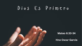 Julio 7 // Dios Es Primero// Hno Oscar Garcia