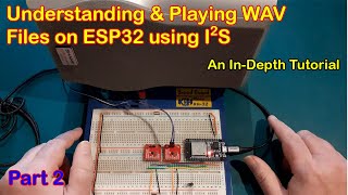 Understanding & playing WAV files on ESP32 using I2S. An In-Depth Tutorial with very simple example.