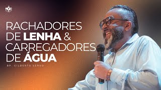 RACHADORES DE LENHA E CARREGADORES DE AGUA 🔴JOSUÉ 9 🔴  COM O  BISPO GILBERTO SERVO  -