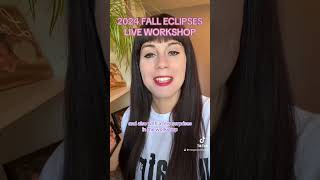 ✨2024 FALL ECLIPSES LIVE WORKSHOP✨