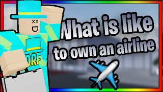 What is like to own a ROBLOX AIRLINE..🛫 | ROBLOX ✈️