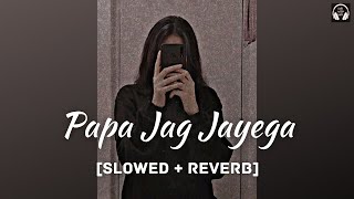 Papa Jag Jayega [Slowed+Reverb] | Housefull | Lofi With Bass