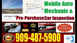 Mobile Auto Mechanic in Jurupa Valley, CA Pre Purchase Used Foreign Car Buying Inspection Near Me