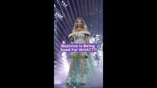 Beyonce Is Being Sued For WHAT??!