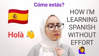 I'm learning Spanish 🇪🇦 | كيف أتعلم اللغة الإسبانية بدون مجهود ؟ | ليلى المساري