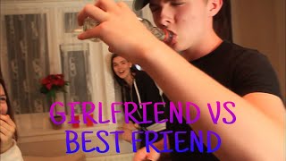 Girlfriend vs best friend! FORFEITS!