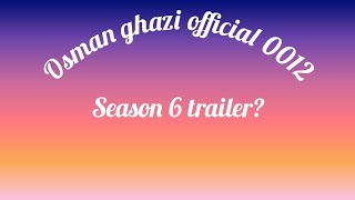 Osman ghazi season 6 Official trailer