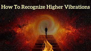 How to recognize the signs of a HIGHER vibration |  #vibrations