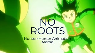 HunterxHunter - NO ROOTS Animation Meme