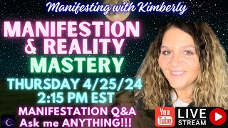 MANIFESTATION MASTERY livestream 4/25/24 Manifesting with Kimberly