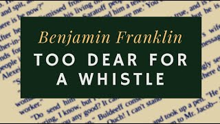 To Dear for the Whistle by Benjamin Franklin - full audiobook and scrolling text