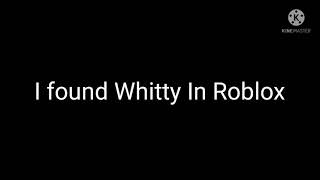 I Found Whitty In Roblox