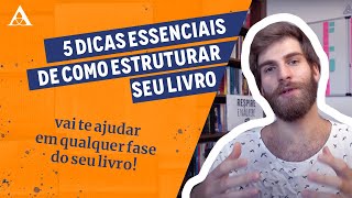 5 dicas essenciais para ESTRUTURAR SEU LIVRO | Manual da Escrita