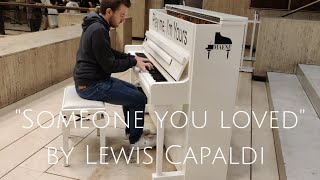 "SOMEONE YOU LOVED" by Lewis Capaldi on public piano at Central station