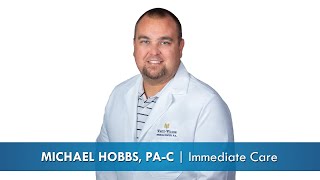 Need Immediate Care? Meed Michael Hobbs, PA-C!