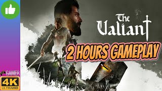 The VaLiant - 2 Hours GamePlay ( 4K - PC ULTRA - No Commentary )