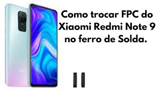 Como trocar FPC do Xiaomi Redmi Note 9 no ferro de Solda. #xiaomi #note9  #fpc