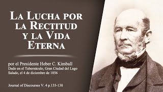 La Lucha por la Rectitud y la Vida Eterna por Heber C. Kimball