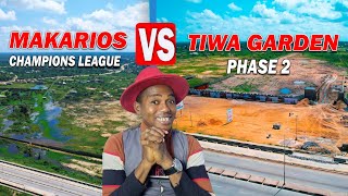 Makarios Champions League Vs Tiwa Garden Estate Phase 2 || Where Should You Invest?