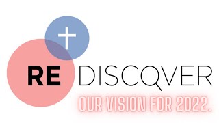 Rediscover | Our Vision for 2022