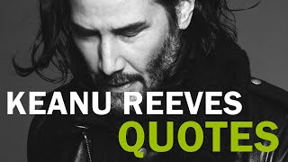 Keanu Reeves Quotes | Motivational and Inspirational Quotes That Will Change Your Life FOREVER !!!