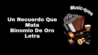 Un Recuerdo Que Mata - Binomio De Oro - Letra Lyrics