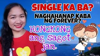 SINGLE KABA? NAGHAHANAP KABA NG FOREVER? PUNTA KANA DITO SA HONGKONG || DARLING LUNA | HONGKONG OFW