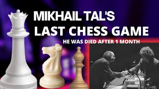 Mikhail Tal's Last Chess Game: He was Died After 1 Month