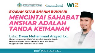 SYARAH SHAHIH BUKHARI "MENCINTAI SAHABAT ANSHAR TANDA KEIMANAN" | UST. ERVAN MUHAMMAD ARSYAD, LC.