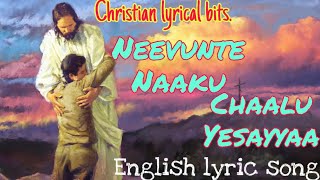 Neevunte Naaku Chaalu Yesayyaa English lyrics song. #CHRISTIANlyricalbits