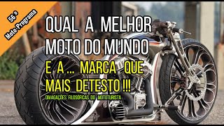 QUAL A MELHOR MOTO DO MUNDO e a MARCA QUE MAIS DETESTO !