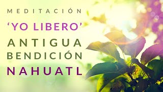 Antigua Bendición Nahuatl 🙌🏽💗Perdón, Amor, Desapego y Liberación #meditacion #espiritualidad