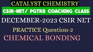 Chemical Bonding|CSIR NET GATE previous year Questions|practice questions-2| CATALYST CHEMISTRY NET