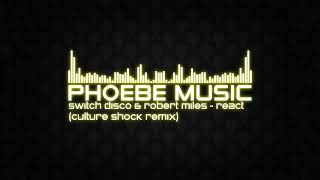 Switch Disco & Robert Miles - REACT (Culture Shock Remix) | DnB | Phoebe Music