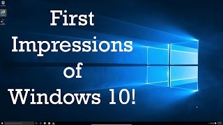 First Impressions of Windows 10: What Stands Out?