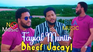 FAYSAL MUNIIR | DHAAF JACAYL| BILAA MUSIC 2024