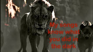 My songs know what you did in the dark (lion king edit)