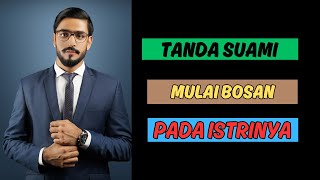 5 TANDA SUAMI MULAI BOSAN PADA ISTRINYA