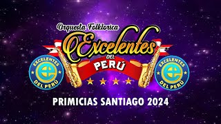 PRIMICIAS SANTIAGO 2024 - ORQ. EXCELENTES DEL PERÚ