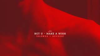 nct u - make a wish (slowed + reverb)