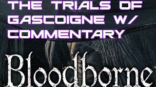 Bloodborne| The Trials Of Father Gascoigne