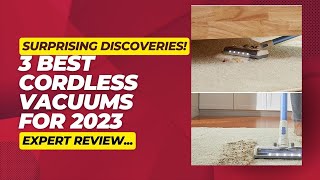 Top 3 Cordless Vacuums of 2023: In-depth Review and Comparison | Expert Review